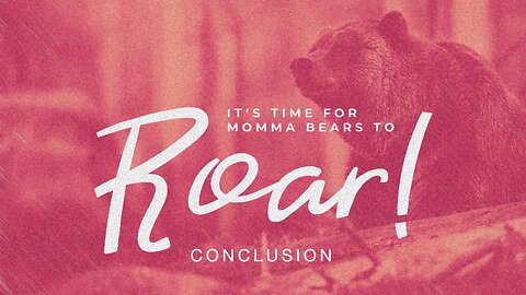 It's time for Momma Bears to Roar!- Part II | Jubilee Worship Center