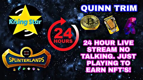Splinterlands And RisingStar 24 Hr Live Stream | Play To Earn NFT'S | Gaming | Bitcoin Quinn Trim.