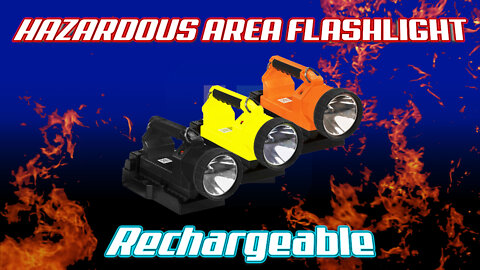 Hazardous Location Flash Light - Rechargeable Lithium Ion Battery - 5 hours run time