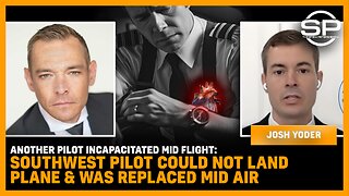 Another Pilot Incapacitated Mid Flight: Southwest Pilot Could Not Land Plane & Was Replaced Mid Air