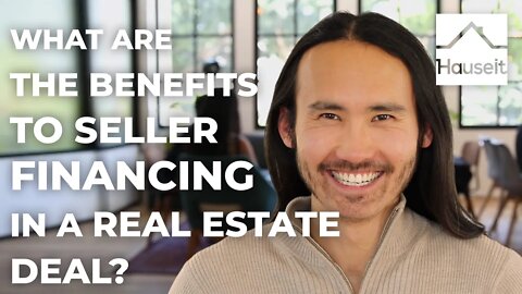 What Are The Benefits To Seller Financing In A Real Estate Deal?
