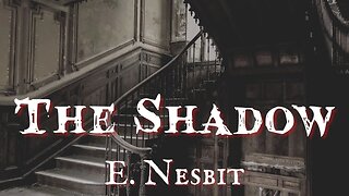 The Shadow by E. Nesbit #audiobook #ghoststory