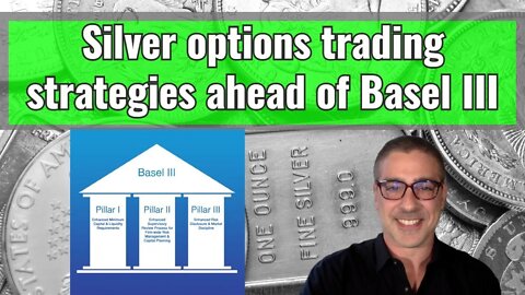 Silver options trading strategies ahead of Basel III