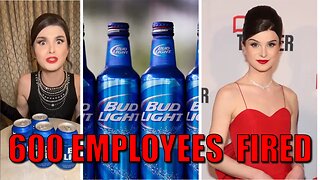 Bud Light's WOKE Ad Campaign FORCES Bottling Company to Layoff 600 Employees