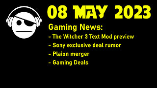 Gaming News | The Witcher 3 Mod | Sony Rumor | Plaion merger | Deals | 08 MAY 2023