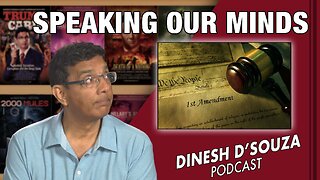 SPEAKING OUR MINDS D’Souza Podcast Ep447