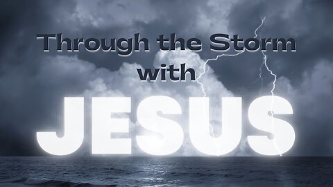 Through the Storm with JESUS