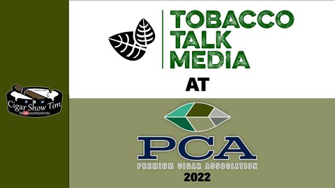PCA 2022 Preview and Tobacco Talk Media