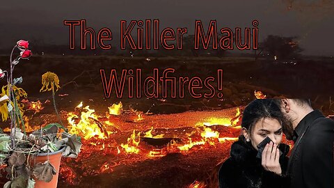 The KILLER Maui Wildfires!