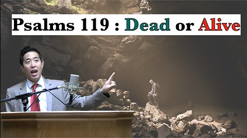 Psalms 119 : Dead or Alive | Dr. Gene Kim