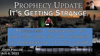 2023 08 06 John Haller's Prophecy Update "It's Getting Strange"