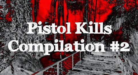 Pistol Kills Volume #2