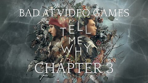 "Tell Me Why", Chapter 3 - Bad at Video Games (February 1st, 2021)