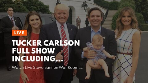 Tucker Carlson full show including governor DeSantis…