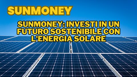 SunMoney: Investi in un Futuro Sostenibile con l'Energia Solare