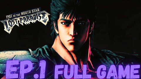 FIST OF THE NORTH STAR: LOST PARADISE Gameplay Walkthrough EP.1 Chapter 1 FULL GAME
