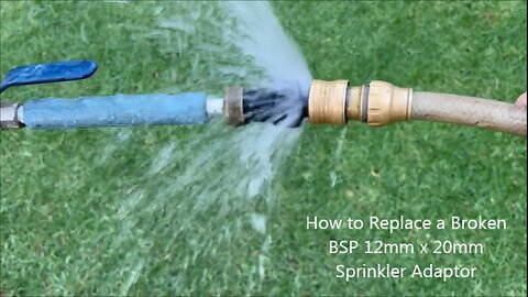 How to Replace a Broken BSP 12mm x 20mm Sprinkler Adaptor