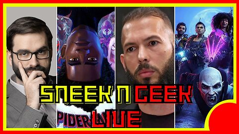 SNEEK N GEEK LIVE:ANDREW TATE NUKES THE BBC | Daily Wire Vs Twitter | Across The Spider-Verse Review