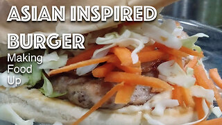 Asian Inspired Pork Burger | Making Food Up