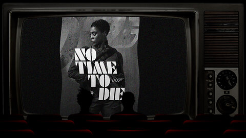 Get That Movie Out Of Your Mouth - 007 No Time To Die
