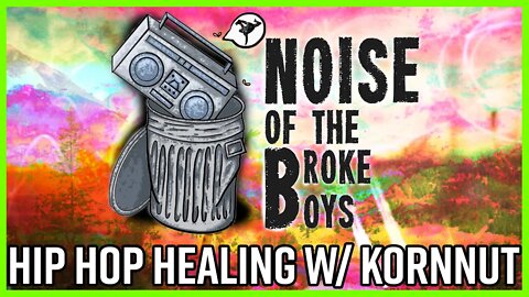 HEALING THROUGH HIP HOP AND LONGEVITY - NOISE OF THE BROKE BOYS W/ BBOY KORNNUT