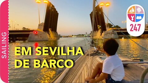 247 | Nossa CASA chegou em SEVILHA ! - Sailing Around the World