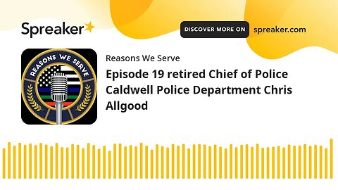 Episode 19 retired Chief of Police Caldwell Police Department Chris Allgood