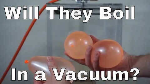 What Happens When You Put Water Balloons In a Vacuum Chamber? Will They Boil or Expand?