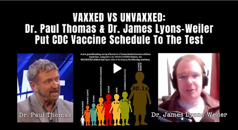 VAXXED VS UNVAXXED: Dr. Paul Thomas & Dr. James Lyons-Weiler Put CDC Vaccine Schedule To The Test
