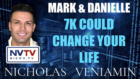 Mark & Danielle Discusses 7K Could Change Your Life with Nicholas Veniamin