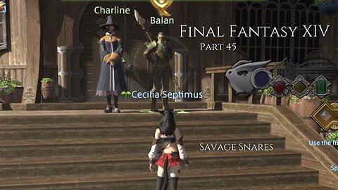 Final Fantasy XIV Part 45 - Savage Snares