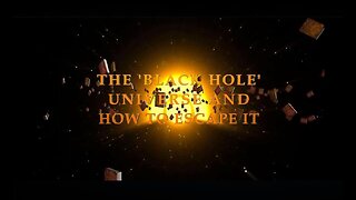 The 'Black Hole' Universe and how to escape it.