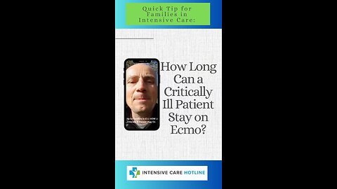 Quick Tip for Families in Intensive Care: How Long Can a Critically Ill Patient Stay on ECMO?