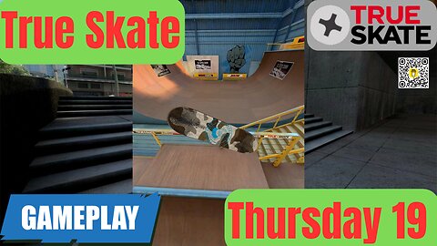 19 True Skate | Gameplay Thursday I 4K