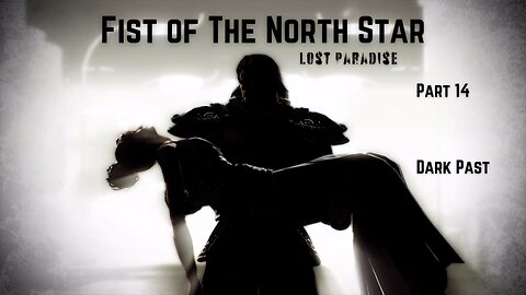 Fist of The North Star Lost Paradise Part 14 - Dark Past