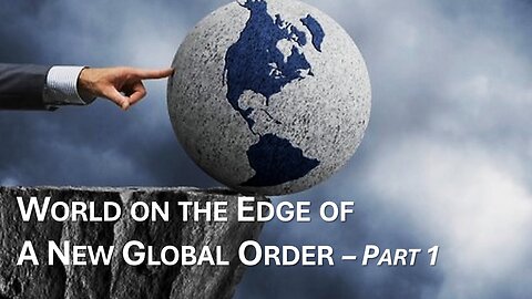 4/13/24 World on the Edge of A New Global Order - Part 1
