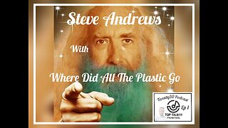 Steve Andrews with Where Did All The Plastic Go - #Twenty20 Podcast Ep 1