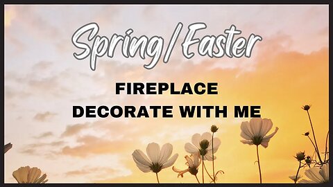 Spring, Easter Fireplace Decorate with Me