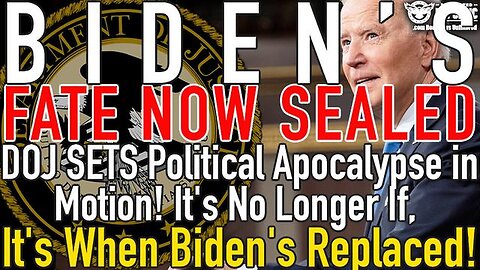 Biden Fate Sealed- DOJ SETS Political Apocalypse in Motion! It’s Not If, It’s When Biden’s Replaced!