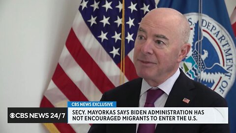 Mayorkas Claims It's 'False' That Biden's Open Border Is 'Encouraging' Illegals To Come To The U.S.