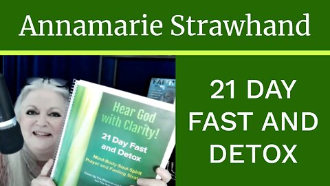 Annamarie Strawhand: 21 Day Fast and Detox