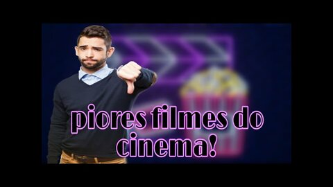 OS PIORES FILMES DO CINEMA! #1