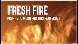 Fresh Fire 🔥 - Pentecost Prophetic Word