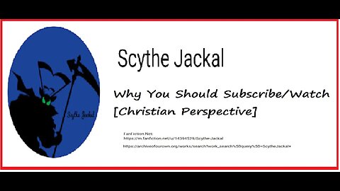 Why You Should Consider Subscribe/Watch To Scythe Jackal [Christian Perspective]