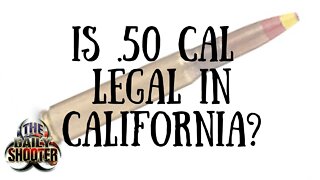 Is .50 Cal Legal in California?