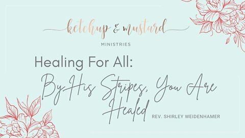 Healing For All: By His Stripes, You Are Healed | Rev. Shirley Weidenhamer