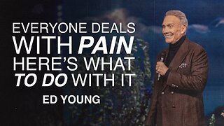 Finding Strength Through Pain -- Ed Young