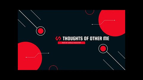 THOUGHTS OF OTHER ME- Read by Google Assistant (In English)