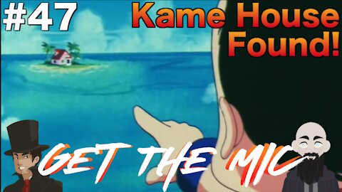 Get The Mic - Dragon Ball: Episode 47 - Kame House Found!