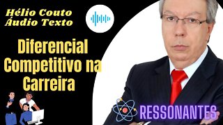 Hélio Couto - Diferencial Competitivo na Carreira" Áudio Texto".